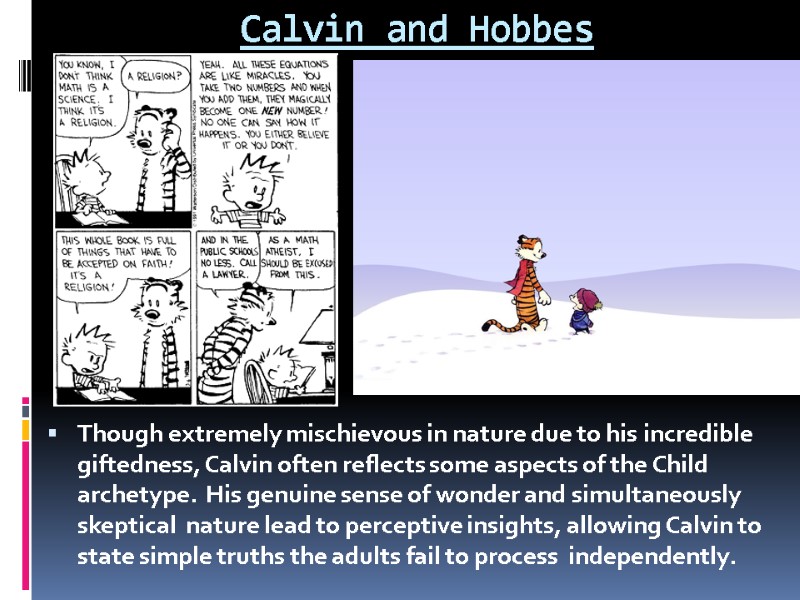 Calvin and Hobbes Though extremely mischievous in nature due to his incredible giftedness, Calvin